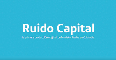 ‘Ruido capital’, primera serie original de Movistar hecha en Colombia